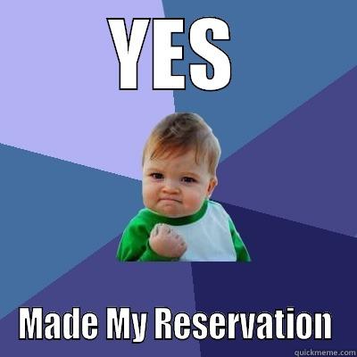 YES MADE MY RESERVATION Success Kid