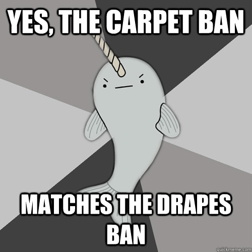 Yes, the carpet ban matches the drapes ban  