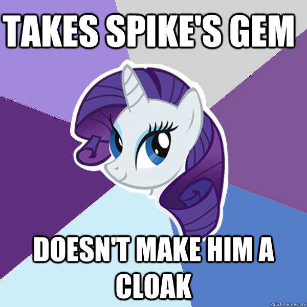 takes spike's gem doesn't make him a cloak  
