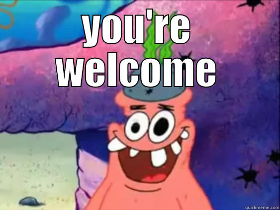 YOU'RE WELCOME  Misc