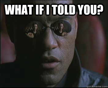What if I told you?   Morpheus SC