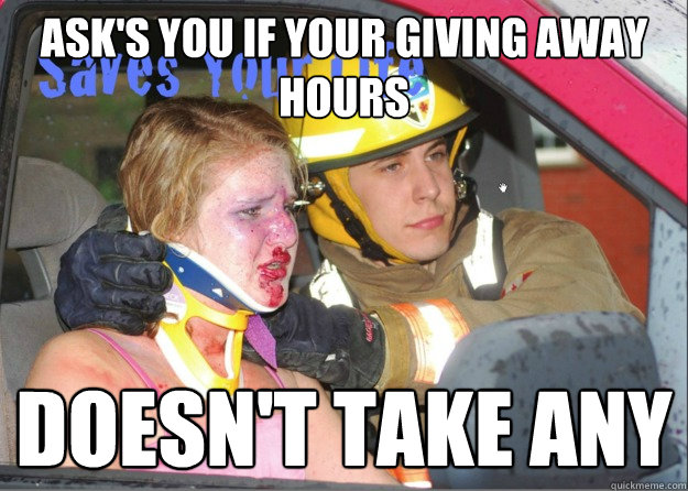 Ask's you if your giving away hours  Doesn't Take Any  