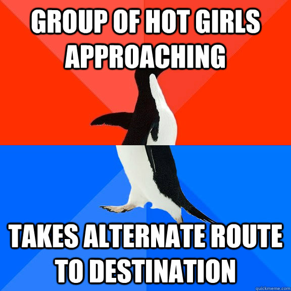 Group of hot girls approaching takes alternate route to destination  Socially Awesome Awkward Penguin