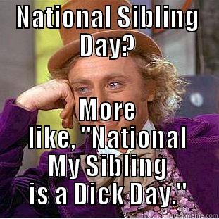 NATIONAL SIBLING DAY? MORE LIKE, 