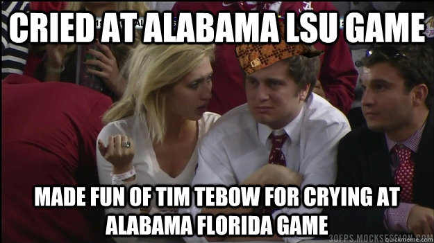 Cried at Alabama LSU game Made fun of Tim Tebow for crying at Alabama Florida game  