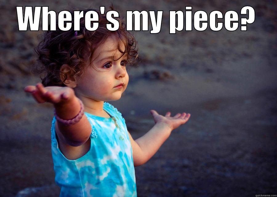 WHERE'S MY PIECE?  Misc