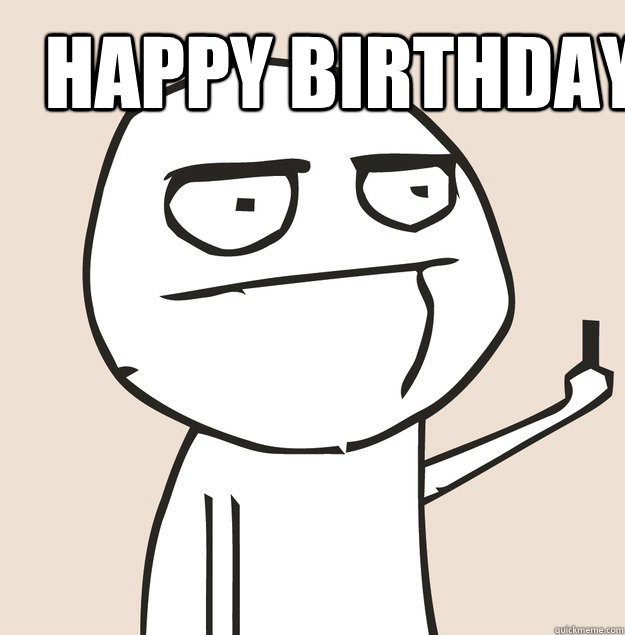 Happy Birthday 
Fuck You
 - Happy Birthday 
Fuck You
  Middle Finger FU