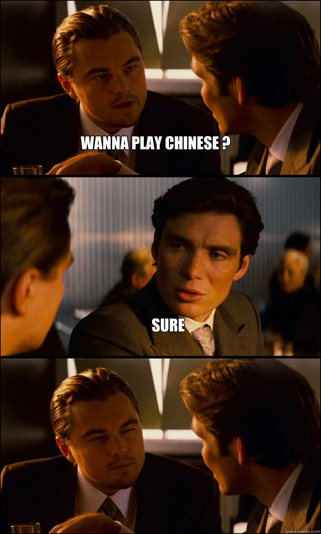 wanna play chinese ? sure   Inception