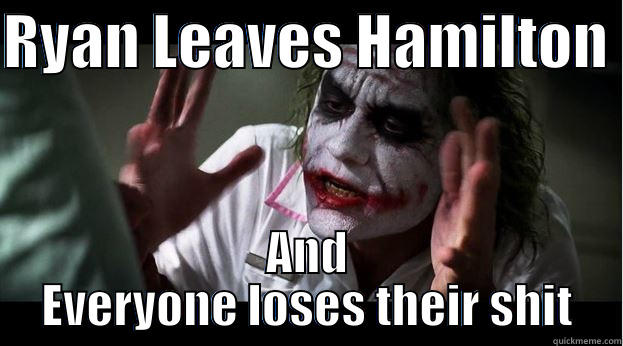 RYAN LEAVES HAMILTON  AND EVERYONE LOSES THEIR SHIT Joker Mind Loss