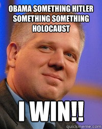 obama something hitler something something holocaust I WIN!!  Glenn Beck