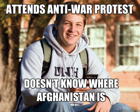 ATTENDS ANTI-war protest DOESN'T KNOW WHERE AFGHANISTAN IS  College Freshman