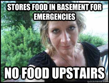 stores food in basement for emergencies no food upstairs  