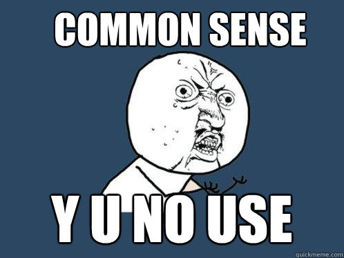 Common Sense y u no use - Common Sense y u no use  Y U No