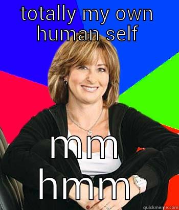 people friendly - TOTALLY MY OWN HUMAN SELF MM HMM Sheltering Suburban Mom