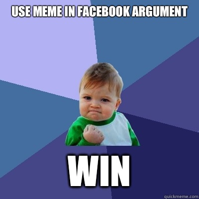 Use meme in Facebook argument Win  Success Kid