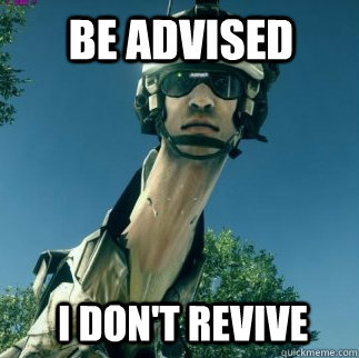 I don't revive BE ADVISED  