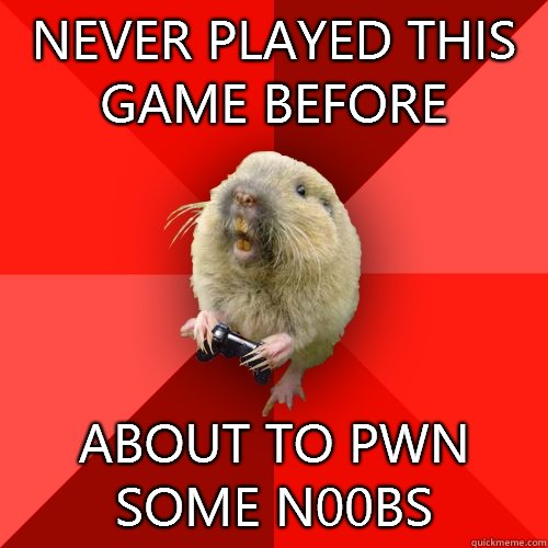 Never played this game before About to pwn some N00bs  Gaming Gopher