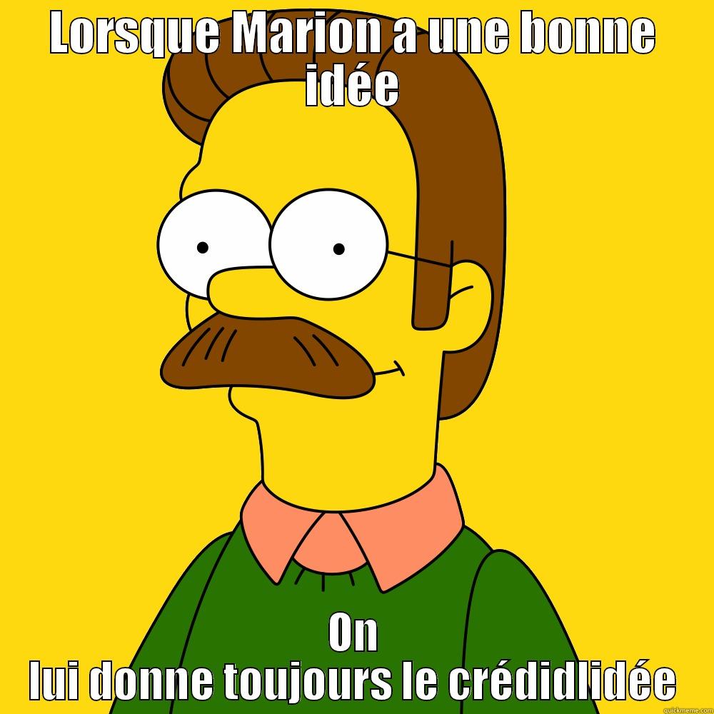 LORSQUE MARION A UNE BONNE IDÉE ON LUI DONNE TOUJOURS LE CRÉDIDLIDÉE Misc