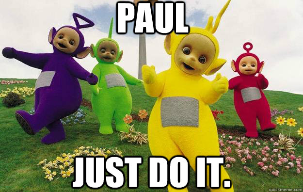 Paul Just do it.  