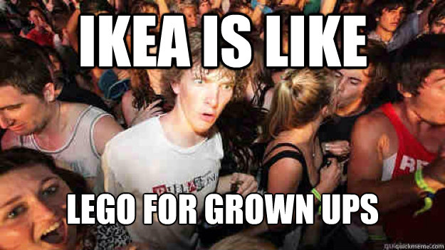IKEA is like lego for grown ups  Sudden Clarity Clarence