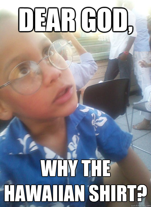 Dear god, why the Hawaiian shirt? Musing Maxwell quickmeme