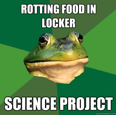 rotting food in locker science project  Foul Bachelor Frog