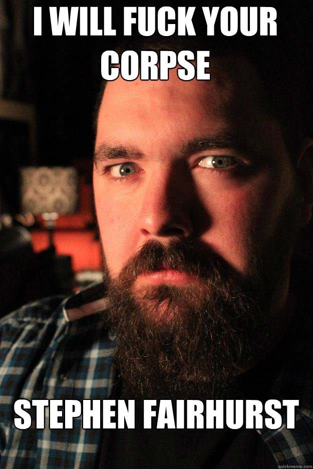I will fuck your corpse STEPHEN FAIRHURST  Dating Site Murderer