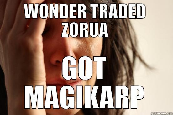 WONDER TRADED ZORUA GOT MAGIKARP First World Problems
