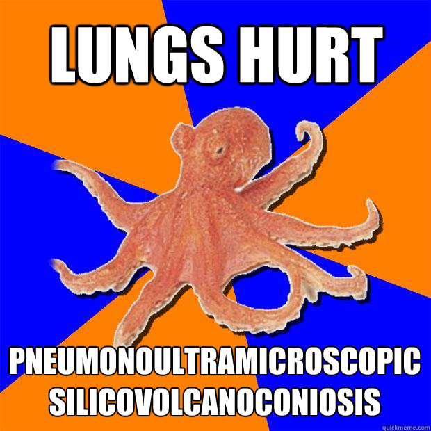 lungs hurt Pneumonoultramicroscopicsilicovolcanoconiosis
  Online Diagnosis Octopus