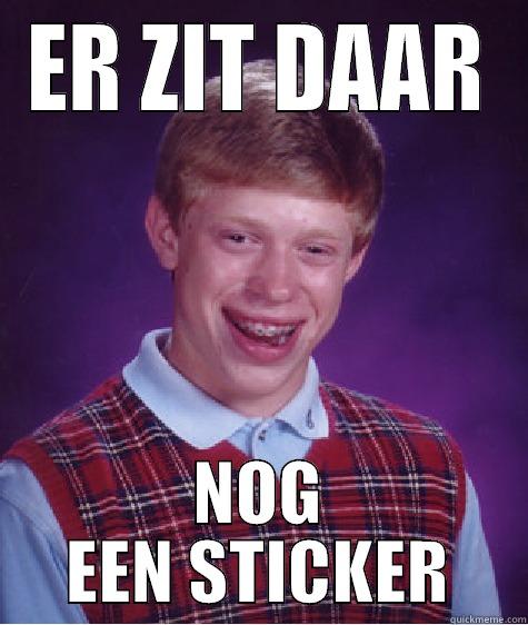 ER ZIT DAAR NOG EEN STICKER Bad Luck Brian