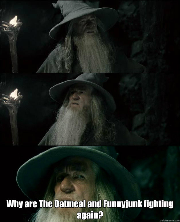  Why are The Oatmeal and Funnyjunk fighting again?  Gandalf und das Spanischstudium