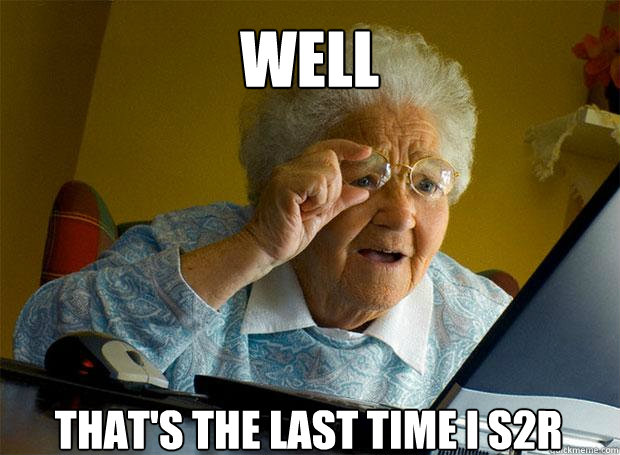 WELL THAT'S THE LAST TIME I S2R    Grandma finds the Internet