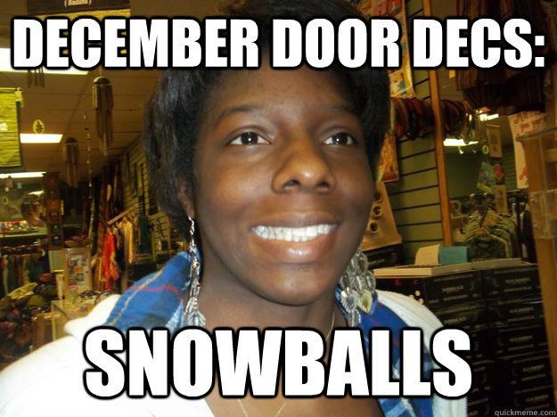 December door decs: Snowballs  Socially Awkward RA