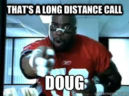 that's a long distance call doug  