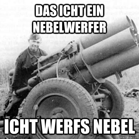 DAS ICHT EIN nebelwerfer ICHT werfS nebel  Nebelwerfer