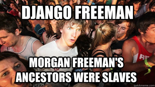 Django Freeman morgan freeman's ancestors were slaves  Sudden Clarity Clarence