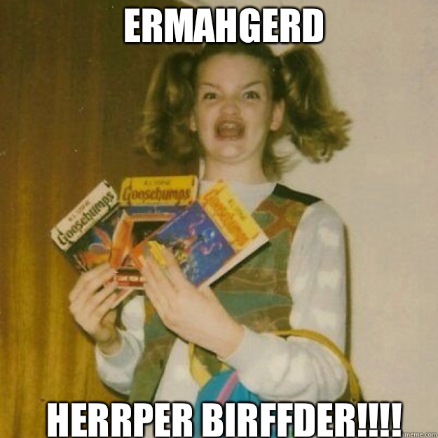ERMAHGERD HERRPER BIRFFDER!!!!  
