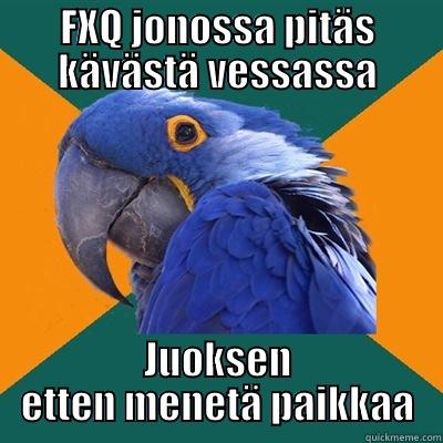 FXQ JONOSSA PITÄS KÄVÄSTÄ VESSASSA JUOKSEN ETTEN MENETÄ PAIKKAA Paranoid Parrot