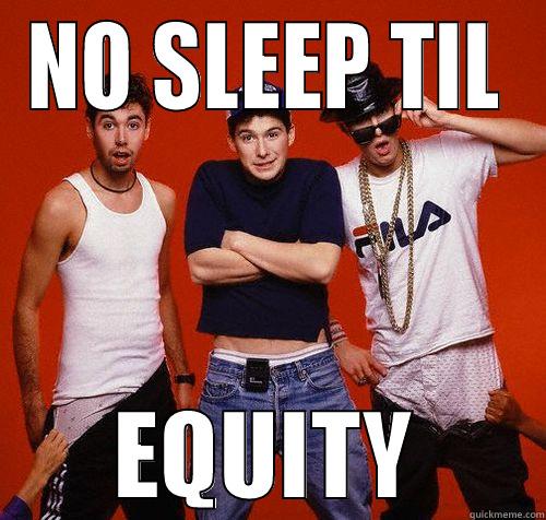NO SLEEP TIL EQUITY Misc
