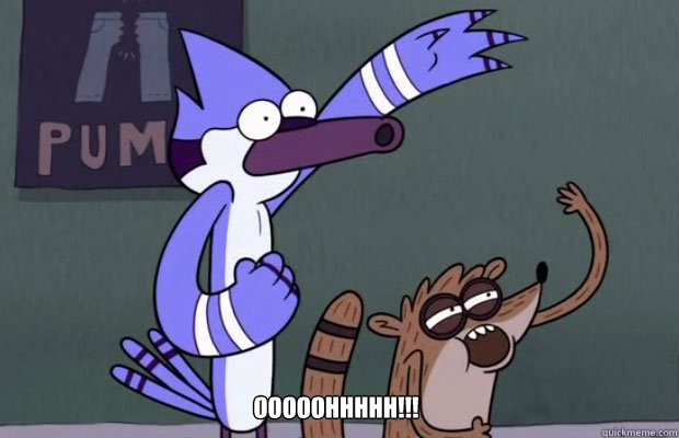 ¡¡¡Ooooohhhhh!!!  Regular show oohh