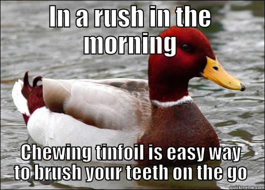 IN A RUSH IN THE MORNING CHEWING TINFOIL IS EASY WAY TO BRUSH YOUR TEETH ON THE GO Malicious Advice Mallard