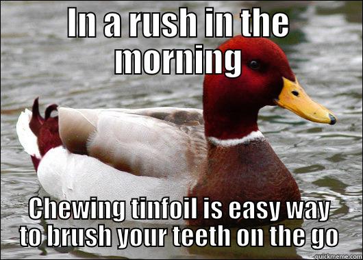 Tastes good too - IN A RUSH IN THE MORNING CHEWING TINFOIL IS EASY WAY TO BRUSH YOUR TEETH ON THE GO Malicious Advice Mallard