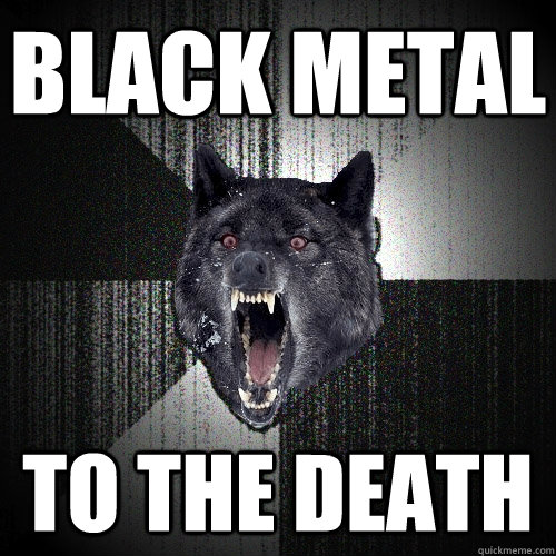 Black Metal To the death  Insanity Wolf