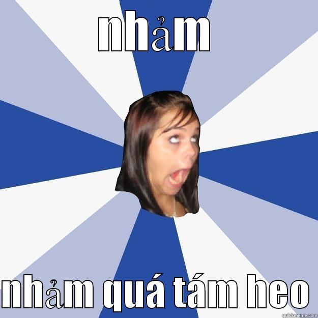 NHẢM  NHẢM QUÁ TÁM HEO Annoying Facebook Girl