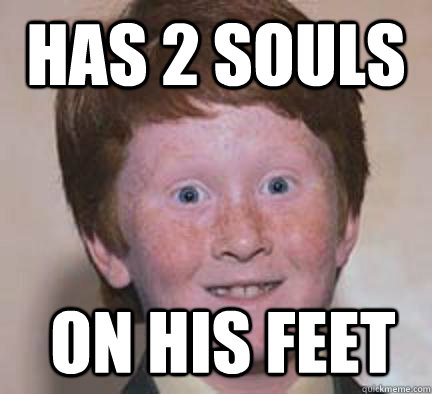 Has 2 souls  on his feet - Has 2 souls  on his feet  Over Confident Ginger