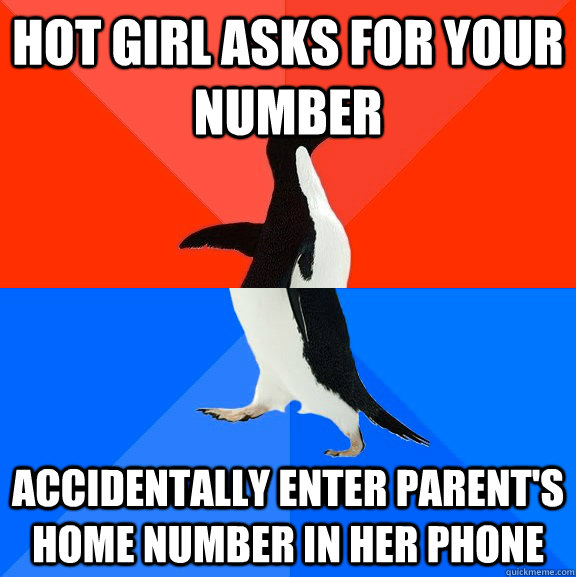 Hot girl asks for your number Accidentally enter parent's home number in her phone  Socially Awesome Awkward Penguin