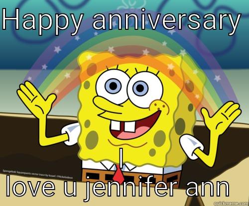 HAPPY ANNIVERSARY  I LOVE U JENNIFER ANN  Spongebob rainbow