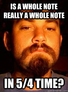 Is a whole note really a whole note In 5/4 time?  