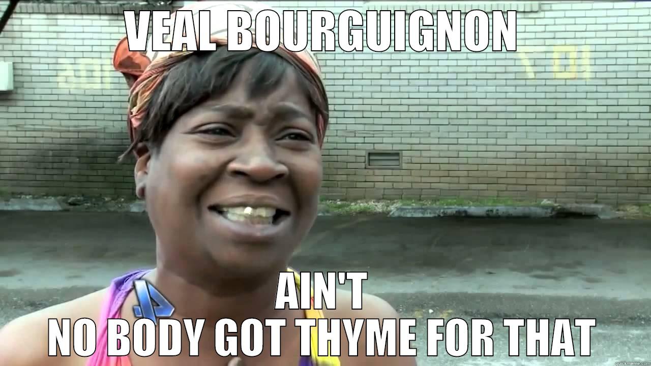VEAL BOURGUIGNON AIN'T NO BODY GOT THYME FOR THAT Socially Awkward Penguin
