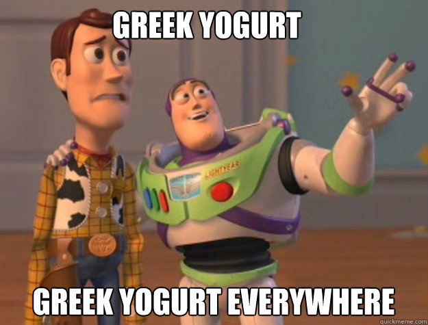 Greek yogurt greek yogurt EVERYWHERE - Greek yogurt greek yogurt EVERYWHERE  buzz